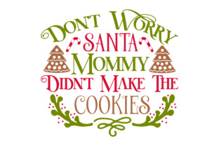 Christmas Crafts: Don’t Worry Santa Mommy Didn’t Make Cookies