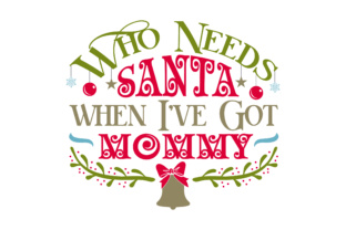 Who Needs Santa when I’ve Got Mommy: Christmas Crafts